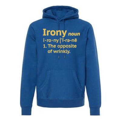 Irony Funny Definition Opposite Of Wrinkly  Premium Hoodie