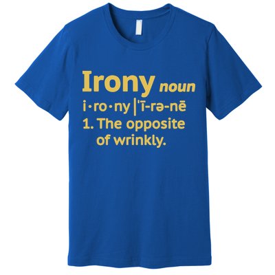 Irony Funny Definition Opposite Of Wrinkly  Premium T-Shirt