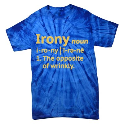 Irony Funny Definition Opposite Of Wrinkly  Tie-Dye T-Shirt