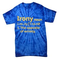 Irony Funny Definition Opposite Of Wrinkly  Tie-Dye T-Shirt