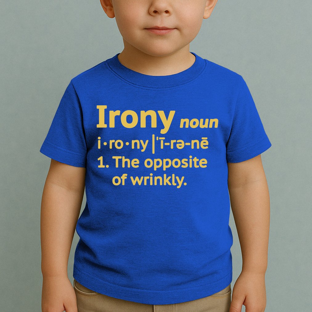 Irony Funny Definition Opposite Of Wrinkly  Toddler T-Shirt