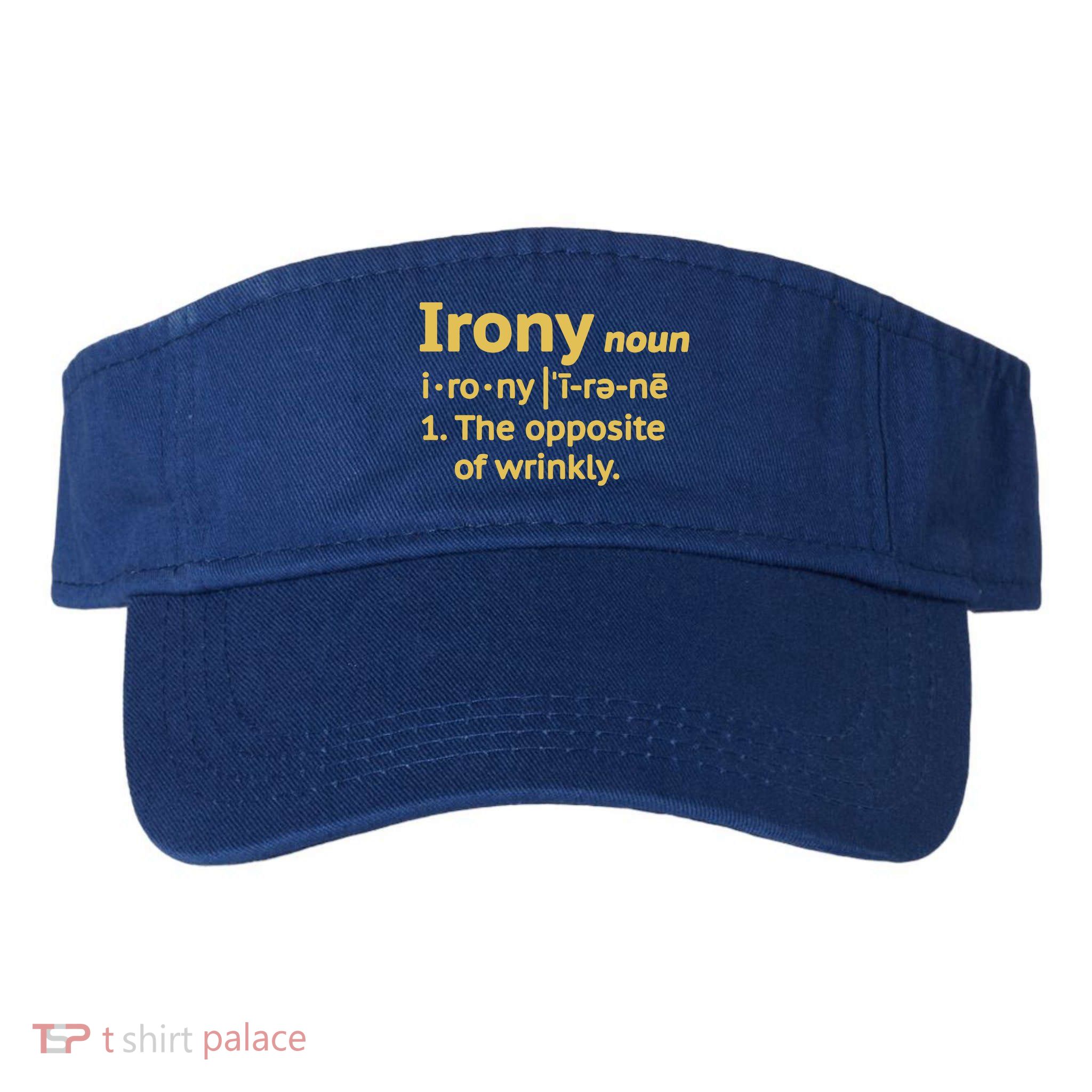 Irony Funny Definition Opposite Of Wrinkly  Visor
