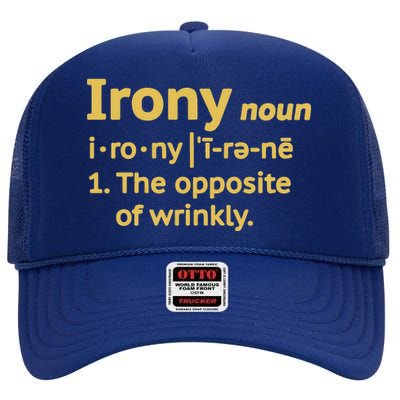 Irony Funny Definition Opposite Of Wrinkly  High Crown Mesh Back Trucker Hat