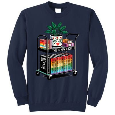 I Roll Pride Lgbtqia Library Tall Sweatshirt