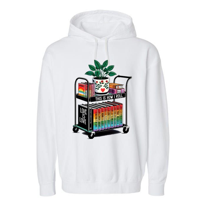 I Roll Pride Lgbtqia Library Garment-Dyed Fleece Hoodie