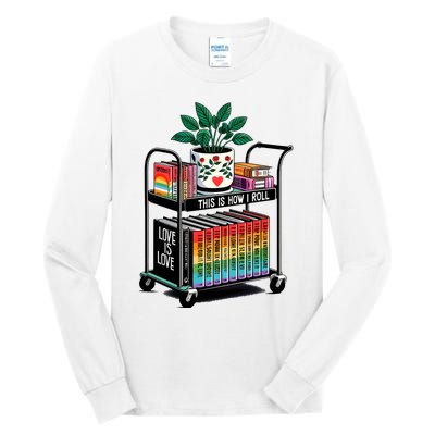 I Roll Pride Lgbtqia Library Tall Long Sleeve T-Shirt