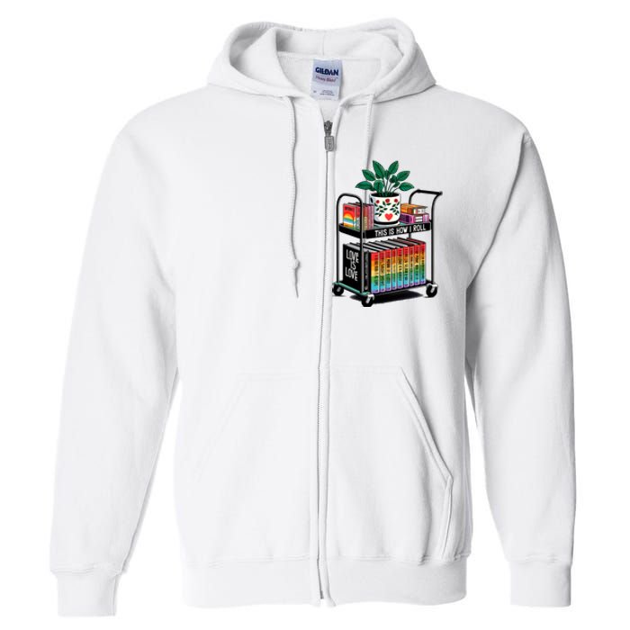 I Roll Pride Lgbtqia Library Full Zip Hoodie