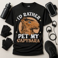 I'd Rather Pet My Capybara Animal Capybaras Rodent Lover Performance Shirt