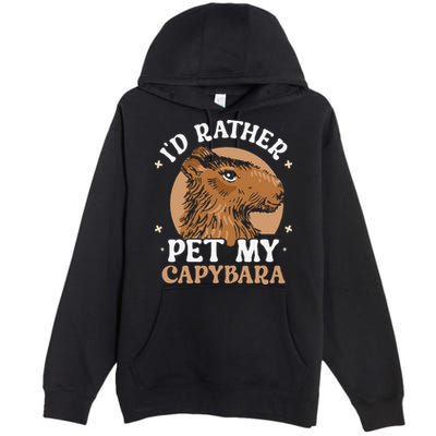 I'd Rather Pet My Capybara Animal Capybaras Rodent Lover Premium Pullover Hoodie