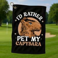 I'd Rather Pet My Capybara Animal Capybaras Rodent Lover Golf Towel