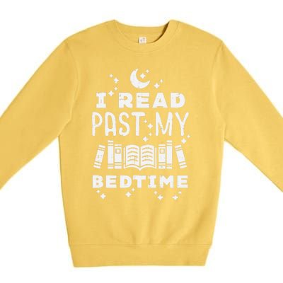 I Read Past My Bedtime Funny Book Lover Bookworm Librarian Premium Crewneck Sweatshirt