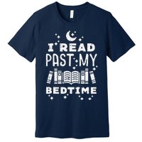 I Read Past My Bedtime Funny Book Lover Bookworm Librarian Premium T-Shirt