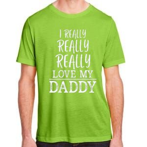 I Really Really Love My Daddy Cute Fathers Day Funny Adult ChromaSoft Performance T-Shirt