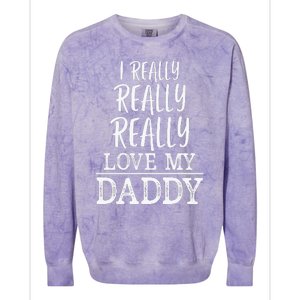 I Really Really Love My Daddy Cute Fathers Day Funny Colorblast Crewneck Sweatshirt