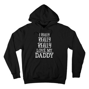 I Really Really Love My Daddy Cute Fathers Day Funny Hoodie