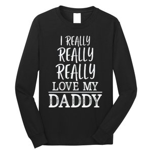 I Really Really Love My Daddy Cute Fathers Day Funny Long Sleeve Shirt