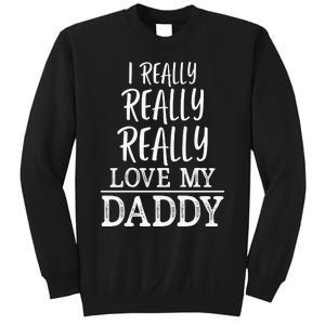 I Really Really Love My Daddy Cute Fathers Day Funny Sweatshirt