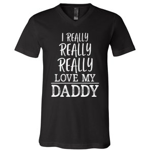 I Really Really Love My Daddy Cute Fathers Day Funny V-Neck T-Shirt