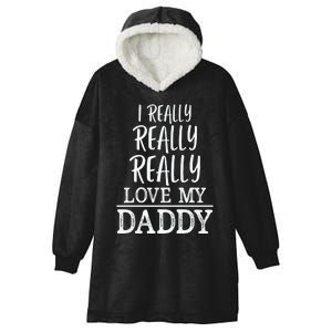 I Really Really Love My Daddy Cute Fathers Day Funny Hooded Wearable Blanket