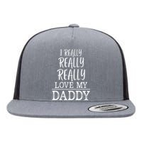 I Really Really Love My Daddy Cute Fathers Day Funny Flat Bill Trucker Hat