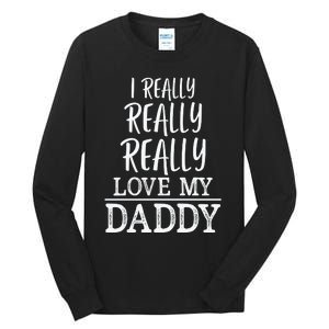 I Really Really Love My Daddy Cute Fathers Day Funny Tall Long Sleeve T-Shirt