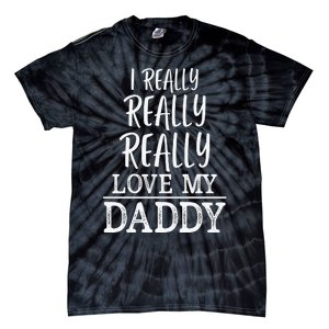 I Really Really Love My Daddy Cute Fathers Day Funny Tie-Dye T-Shirt