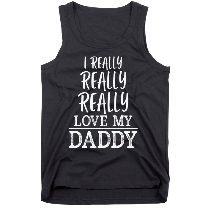 I Really Really Love My Daddy Cute Fathers Day Funny Tank Top