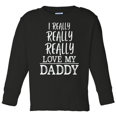 I Really Really Love My Daddy Cute Fathers Day Funny Toddler Long Sleeve Shirt