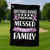 Irritable Bowel Syndrome Messed With The Wrong Family Golf Towel