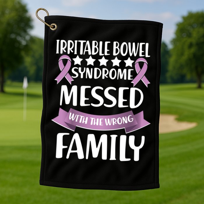 Irritable Bowel Syndrome Messed With The Wrong Family Golf Towel