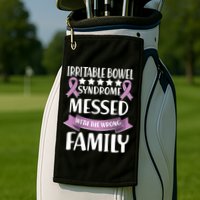 Irritable Bowel Syndrome Messed With The Wrong Family Golf Towel