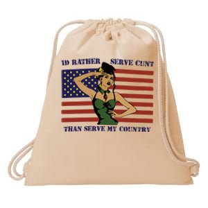 Id Rather Serve Cunt Than Serve My Country Drawstring Bag