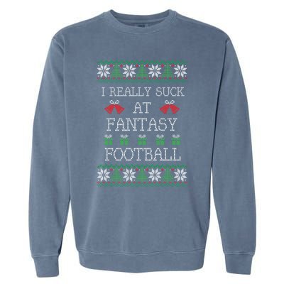 I Really Suck At Fantasy Football Funny Ugly Christmas Funny Gift Garment-Dyed Sweatshirt