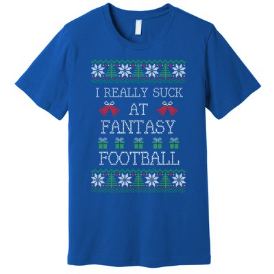 I Really Suck At Fantasy Football Funny Ugly Christmas Funny Gift Premium T-Shirt