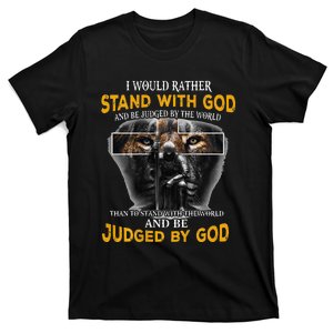 Id Rather Stand With God And Be Judged By The World T-Shirt