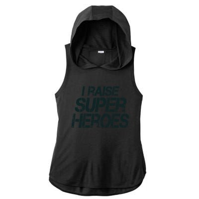 I Raise Super Heroes Proud Super Mom Super Dad Gift Ladies PosiCharge Tri-Blend Wicking Draft Hoodie Tank