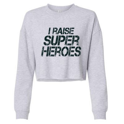 I Raise Super Heroes Proud Super Mom Super Dad Gift Cropped Pullover Crew