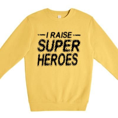 I Raise Super Heroes Proud Super Mom Super Dad Gift Premium Crewneck Sweatshirt