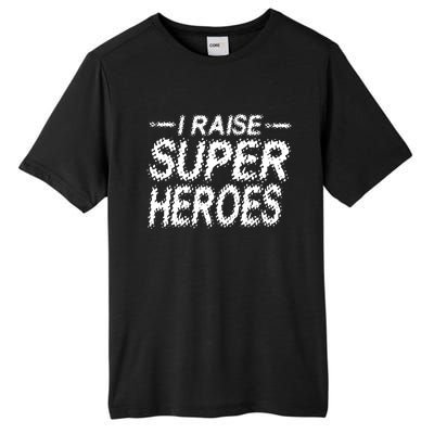 I Raise Super Heroes Proud Super Mom Super Dad Gift Tall Fusion ChromaSoft Performance T-Shirt