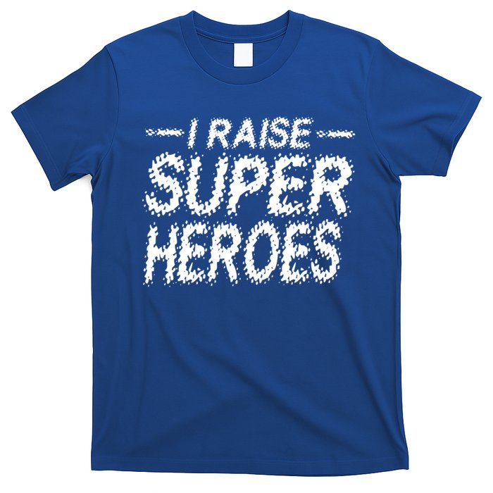 I Raise Super Heroes Proud Super Mom Super Dad Gift T-Shirt