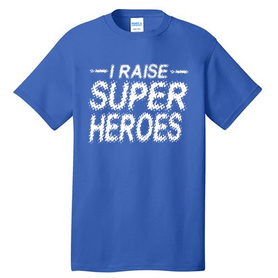 I Raise Super Heroes Proud Super Mom Super Dad Gift Tall T-Shirt