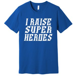 I Raise Super Heroes Super Dad Super Mom Gift Premium T-Shirt