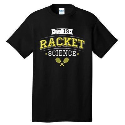 Its Racket Science Funny Tennis Lover Coach Tall T-Shirt