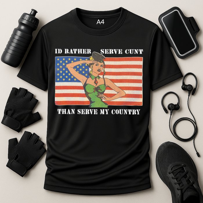 I'd Rather Serve Cunt Than Serve My Country I'd Rather Serve My Cunt Baby Performance Shirt