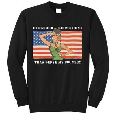 I'd Rather Serve Cunt Than Serve My Country I'd Rather Serve My Cunt Baby Sweatshirt