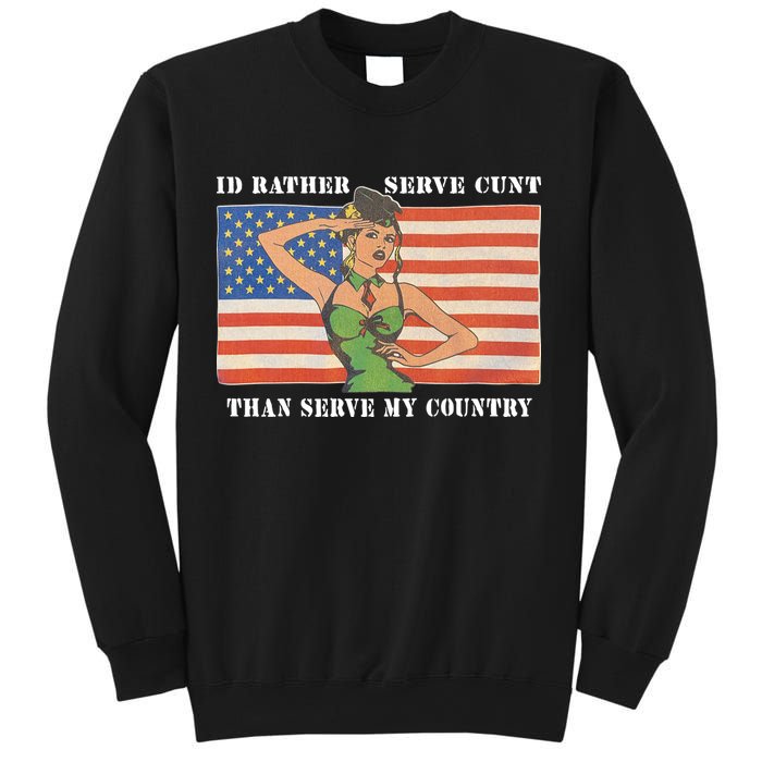 I'd Rather Serve Cunt Than Serve My Country I'd Rather Serve My Cunt Baby Sweatshirt