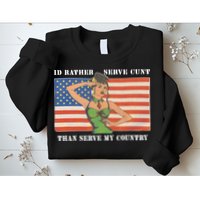 I'd Rather Serve Cunt Than Serve My Country I'd Rather Serve My Cunt Baby Sweatshirt