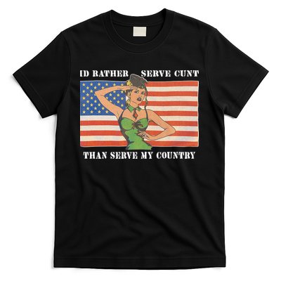 I'd Rather Serve Cunt Than Serve My Country I'd Rather Serve My Cunt Baby T-Shirt
