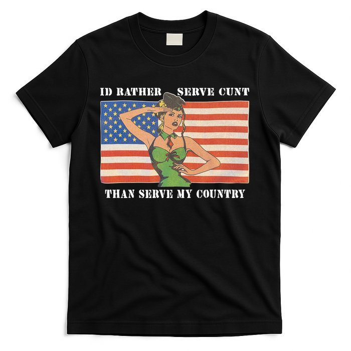 I'd Rather Serve Cunt Than Serve My Country I'd Rather Serve My Cunt Baby T-Shirt