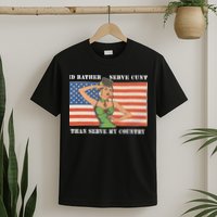 I'd Rather Serve Cunt Than Serve My Country I'd Rather Serve My Cunt Baby T-Shirt